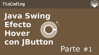 Tutorial de Java Swing  Como hacer un efecto Hover con un JButton Parte 1 [upl. by Anelyak]