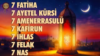 7 Fatiha 7 Ayetel Kürsi 7 Amenerrasulü 7 Kafirun 7 İhlas 7 Felak 7 Nas Kuranı Kerim Rukye Dinle [upl. by Ahsemit]