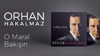 Orhan Hakalmaz  O Maral Bakışın [upl. by Ylrebmic]