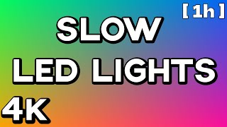 4K 1 HOUR of LEDRGB COLOR LIGHTS  No Ads  Mood Light SLOW amp SMOOTH [upl. by Howlyn85]