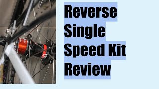 Reverse Single Speed Kit Review [upl. by Abel76]