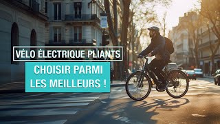 Meilleur vélo électrique pliant  Top 3 des vélos compacts et écolo [upl. by Skelton]