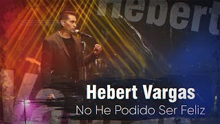 Hebert Vargas  No he podido ser Feliz  Live [upl. by Kimbra]