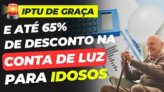 SUPER DESCONTO na Conta de LUZ e IPTU DE GRAÇA para IDOSOS com MAIS de 60 ANOS APROVADO e virou LEI [upl. by Kynthia]