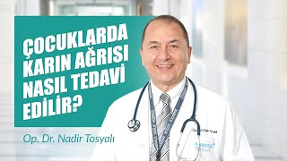 Op Dr Nadir Tosyalı  Çocuklarda Karın Ağrısı Nasıl Tedavi Edilir [upl. by Sholley]