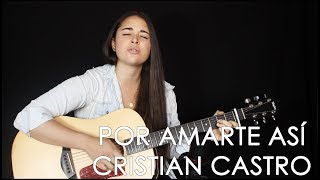 Cata Claro  Por Amarte Así Cristian Castro Cover [upl. by Einahpts]