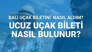 BALİYE UCUZ UÇAK BİLETİ NASIL ALDIM  UCUZ BİLET NASIL BULUNUR [upl. by Irpak89]