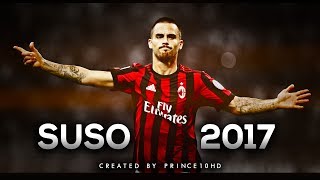 Suso  Best Skills amp Goals 2017  AC Milan  HD [upl. by Ibbor398]