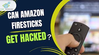 Can Amazon Firesticks Get Hacked Understanding the Risks and How to Protect Yourself [upl. by Ruttger]