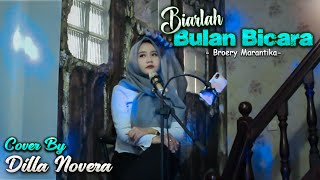 BIARLAH BULAN BICARA  BROERY MARANTIKA COVER BY DILLA NOVERA [upl. by Cowen]