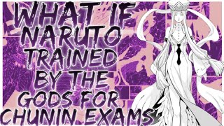 what if Naruto trained by the gods For Chunin exams [upl. by Ahcorb270]