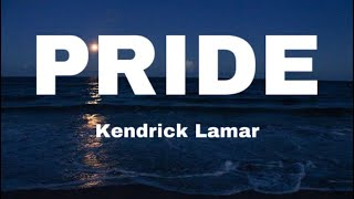 Kendrick Lamar PRIDE lyrics [upl. by Ylsel263]