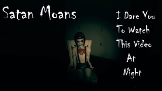 I Dare You To Watch At Night  Satan Moans  youtube trending horrorgaming [upl. by Nairrod]