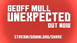 Geoff Mull  Unexpected Official Lyric  Visualiser Video [upl. by Edrea]