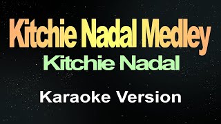 Kitchie Nadal Medley  Karaoke [upl. by Aliac179]