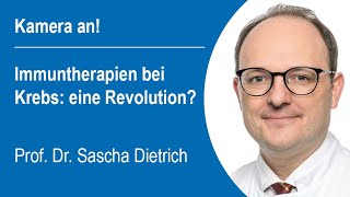 quotKamera anquot 30  Prof Dr Sascha Dietrich zu Immuntherapien bei Krebs [upl. by Melak259]