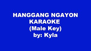 Kyla Hanggang Ngayon Karaoke Male Key [upl. by Melda]