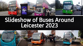 Slideshow of Buses Around Leicester  2023 [upl. by Eelasor]