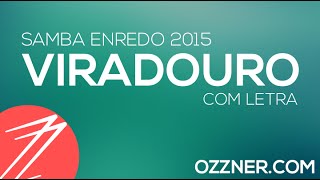 SAMBA ENREDO VIRADOURO 2015 OFICIAL COM LETRA [upl. by Quiteri]