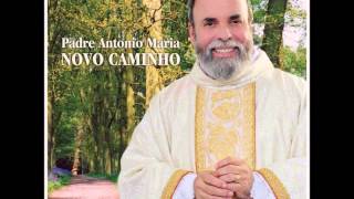 Desamarre O Nó Padre Antonio Maria [upl. by Enerual]