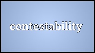 Contestability Meaning [upl. by Menzies]