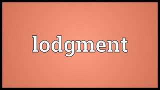 Lodgment Meaning [upl. by Malo649]