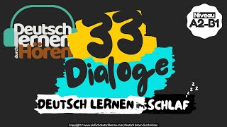 9 Deutsch lernen im Schlaf  33 Dialoge  Deutsch lernen durch Hören  Niveau A2B1 [upl. by Steffy153]