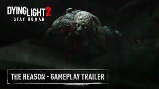 Dying Light 2 Stay Human  The Reason  Official Gameplay Trailer [upl. by Euphemiah]