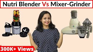 Nutri Blender Vs MixerGrinder  Which one is Best  Nutri Blender Review in Hindi  Urban Rasoi [upl. by Torp]