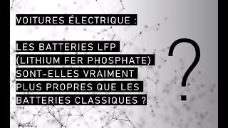 Les Batteries LFP une Solution Pas Si Propre pour les Véhicules Électriques [upl. by Wolpert]