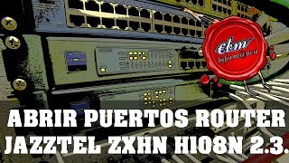 ABRIR PUERTOS ROUTER JAZZTEL ZXHN H108N v23 [upl. by Destinee303]