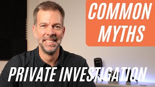 Common Myths in Private Investigations [upl. by Sadinoel957]