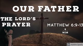 OUR FATHER  OLD VERSION THE LORDS PRAYER [upl. by Enelrahs783]