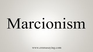 How To Say Marcionism [upl. by Veleda]