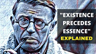 Sartre quotExistence Precedes Essencequot EXPLAINED  Existential Philosophy [upl. by Bucella]