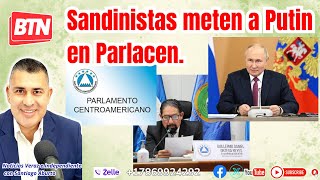 Sandinistas meten a Putin en Parlacen [upl. by Enom576]