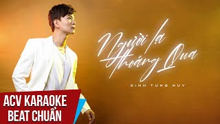 Karaoke  Người Lạ Thoáng Qua  Đinh Tùng Huy  Beat Chuẩn [upl. by Oflodur]