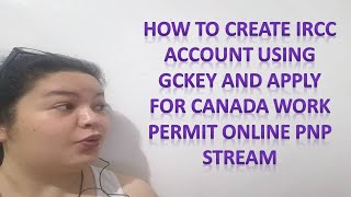 How to Create IRCC Account using GCKey and Apply for Canada Work Permit Online PNP Stream [upl. by Hesoj]