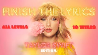 FINISH THE LYRICS  TAYLOR SWIFT EDITION [upl. by Llesig121]