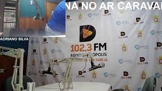 23082024  CARAVANA NO AR COM ADRIANO SILVA [upl. by Alyal49]