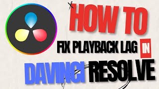 How to Fix Davinci Resolve Playback Lag 2024 [upl. by Airb840]