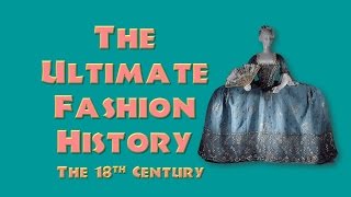 THE ULTIMATE FASHION HISTORY The 18th Century [upl. by Lazes]