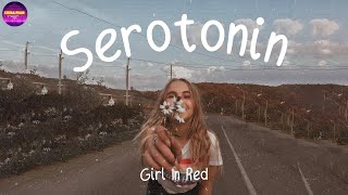 girl in red  serotonin  Im running low on serotonin Lyrics  Chill Plus [upl. by Annairdna997]