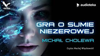 quotGra o sumie niezerowejquot Michał Cholewa  audiobook [upl. by Noguchi945]