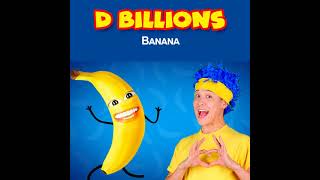 D Billions  Banana [upl. by Miett865]