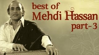 Best Of Mehdi Hassan Songs  Part 3  Shahenshah E Ghazal [upl. by Arimat]