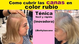 Aprende a CUBRIR LAS CANAS EN COLOR RUBIO bettylazcano te ENSEÑA a cubrirlas TOTALMENTE [upl. by Eeldivad]