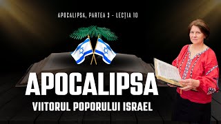 Viitorul poporului Israel  Studiu Biblic Apocalipsa  Lecția 10 [upl. by Yarvis]