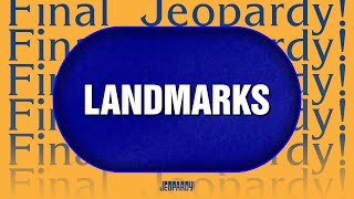 Landmarks  Final Jeopardy  JEOPARDY [upl. by Shadow]