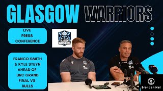 GLASGOW WARRIORS Grand Final team announcement presser live with Franco Smith amp Kyle Steyn [upl. by Aeresed]